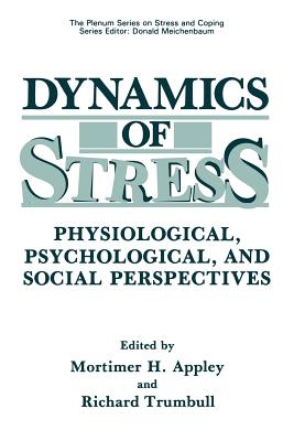 Dynamics of Stress: Physiological, Psychological and Social Perspectives - Appley, Mortimer H (Editor), and Trumbull, Richard A (Editor)