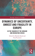 Dynamics of Uncertainty, Unrest and Fragility in Europe: In the Shadow of the Ukraine and Migration Crises