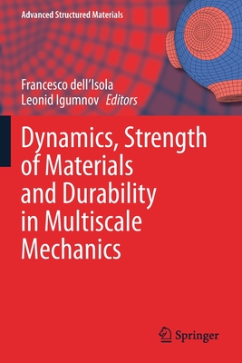 Dynamics, Strength of Materials and Durability in Multiscale Mechanics - dell'Isola, Francesco (Editor), and Igumnov, Leonid (Editor)