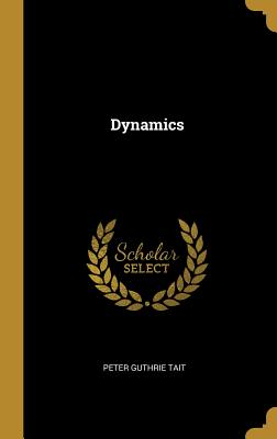 Dynamics - Tait, Peter Guthrie