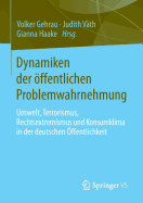 Dynamiken Der Offentlichen Problemwahrnehmung: Umwelt, Terrorismus, Rechtsextremismus Und Konsumklima in Der Deutschen Offentlichkeit