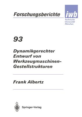 Dynamikgerechter Entwurf Von Werkzeugmaschinen- Gestellstrukturen - Albertz, Frank