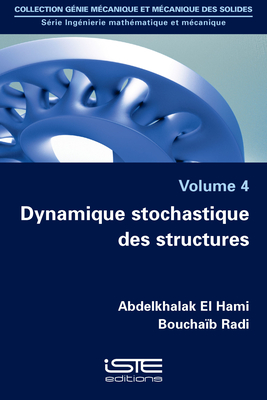 Dynamique stochastique des structures - Hami, Abdelkhalak El, and Radi, Boucha?b