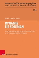 Dynamis Eis Soterian: Eine Untersuchung Zum Semantischen Hintergrund Eines Neutestamentlichen Syntagmas