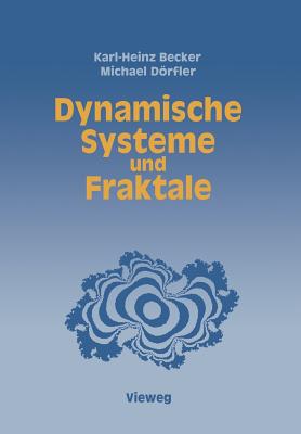 Dynamische Systeme Und Fraktale: Computergrafische Experimente Mit Pascal - Becker, Karl-Heinz, and Drfler, Michael