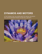 Dynamos and Motors; A Text Book for Colleges and Technical Schools