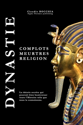 Dynastie: Complots, meurtres et religion - Publishing, Sigma Thotmes (Editor), and Bocchia, Claudio