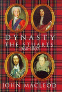 Dynasty: The Stuarts, 1560-1807