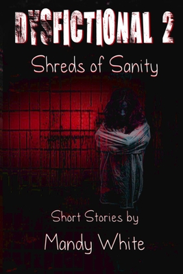 Dysfictional 2: Shreds of Sanity - White, Mandy