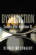 Dysfunction: Canada After Keystone XL