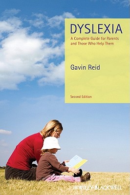Dyslexia: A Complete Guide for Parents and Those Who Help Them - Reid, Gavin