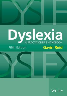 Dyslexia: A Practitioner's Handbook - Reid, Gavin