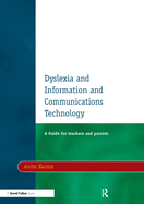 Dyslexia and Information and Communications Technology: A Guide for Teachers and Parents