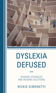 Dyslexia Defused: Reading Struggles and Reading Solutions