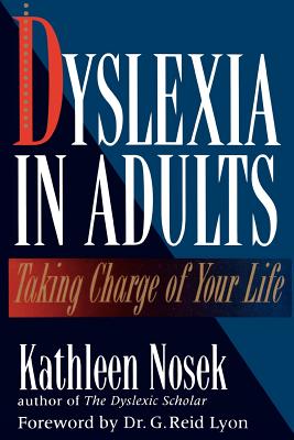 Dyslexia in Adults: Taking Charge of Your Life - Nosek, Kathleen