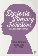 Dyslexia, Literacy and Inclusion: Child-Centred Perspectives