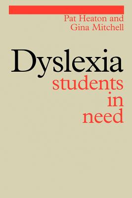 Dyslexia: Students in Need - Heaton, Pat, and Mitchell, Gina