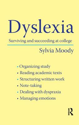 Dyslexia: Surviving and Succeeding at College - Moody, Sylvia, Ms.