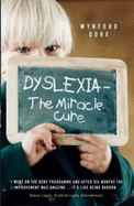 Dyslexia: The Miracle Cure - Dore, Wynford