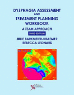 Dysphagia Assessment and Treatment Planning Workbook: a Team Approach - Julie Barkmeier-Kraemer