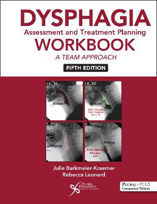 Dysphagia Assessment and Treatment Planning Workbook: A Team Approach - 