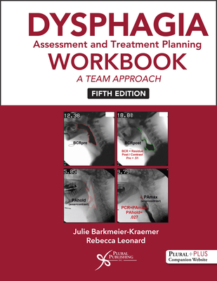 Dysphagia Assessment and Treatment Planning Workbook: A Team Approach - 