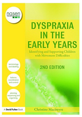 Dyspraxia in the Early Years: Identifying and Supporting Children with Movement Difficulties - MacIntyre, Christine, Dr.