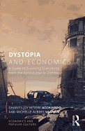 Dystopia and Economics: A Guide to Surviving Everything from the Apocalypse to Zombies