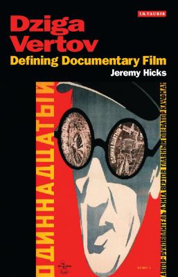 Dziga Vertov: Defining Documentary Film - Hicks, Jeremy