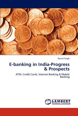 E-Banking in India-Progress & Prospects - Singh, Komal