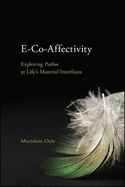 E-Co-Affectivity: Exploring Pathos at Life's Material Interfaces