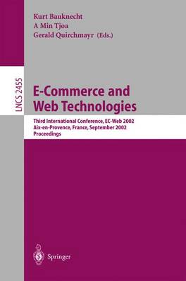 E-Commerce and Web Technologies: Third International Conference, Ec-Web 2002, Aix-En-Provence, France, September 2-6, 2002, Proceedings - Bauknecht, Kurt (Editor), and Tjoa, A Min (Editor), and Quirchmayr, Gerald (Editor)