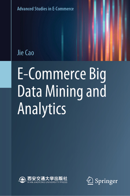 E-Commerce Big Data Mining and Analytics - Cao, Jie