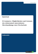 E-Commerce. Moglichkeiten Und Grenzen Des Elektronisch Unterstutzten Merchandisings Einer Hochschule