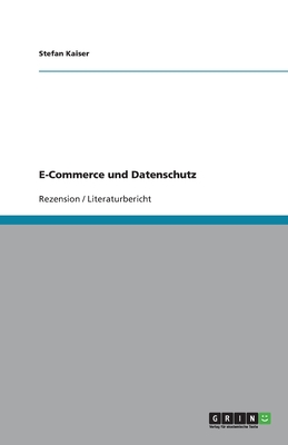 E-Commerce Und Datenschutz - Kaiser, Stefan