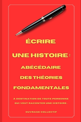 E crire Une Histoire: Abe ce daire Des The ories Fondamentales - Meira, Manuel