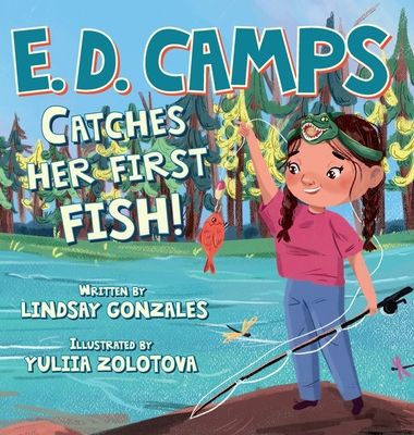 E. D. Camps: Catches Her First Fish - Gonzales, Lindsay