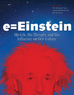 E = Einstein: His Life, His Thought, and His Influence on Our Culture - Goldsmith, Donald, Dr. (Editor), and Bartusiak, Marcia (Editor), and Aczel, Amir D, PhD (Contributions by)