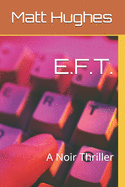 E.F.T.: A Noir Thriller