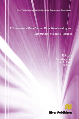 E Governance Data Center, Data Warehousing and Data Mining: Vision to Realities - Agarwal, Sonali, and Tiwari, M D, and Tiwari, Iti