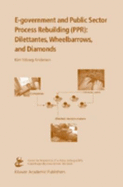 E-Government and Public Sector Process Rebuilding: Dilettantes, Wheel Barrows, and Diamonds
