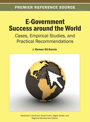 E-Government Success around the World: Cases, Empirical Studies, and Practical Recommendations - Gil-Garcia, J Ramon (Editor)