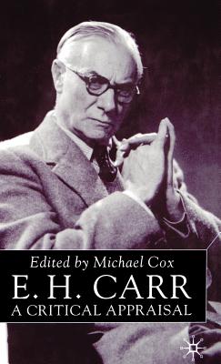 E.H. Carr: A Critical Appraisal - Cox, Michael (Editor), and Cox, Mike (Editor)