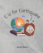 E is for Earthquake: A Geological Alphabet