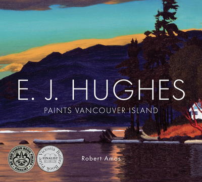 E. J. Hughes Paints Vancouver Island - Amos, Robert