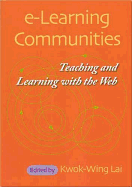 E-Learning Communities: Teaching and Learning with the Web