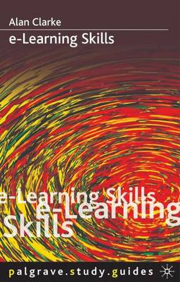 E-Learning Skills - Clarke, Alan, Professor