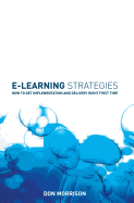 E-Learning Strategies: How to Get Implementation and Delivery Right First Time