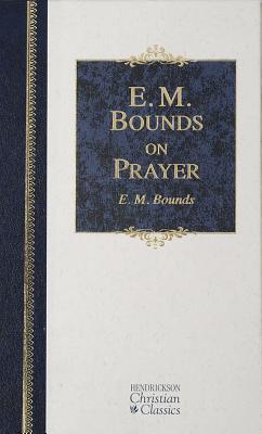 E. M. Bounds on Prayer - Bounds, Edward M