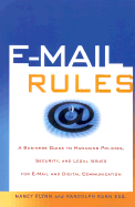 E-mail Rules: A Business Guide to Managing Policies, Security, and Legal Issues for E-mail and Digital Communication